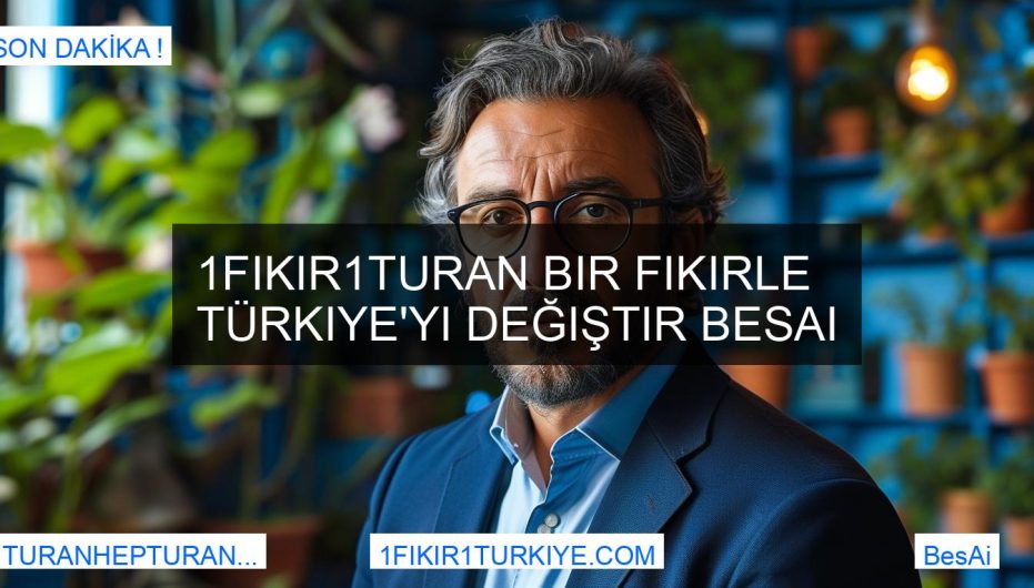 1Fikir1Turan Bir Fikirle Türkiye'yi Değiştir BesAi