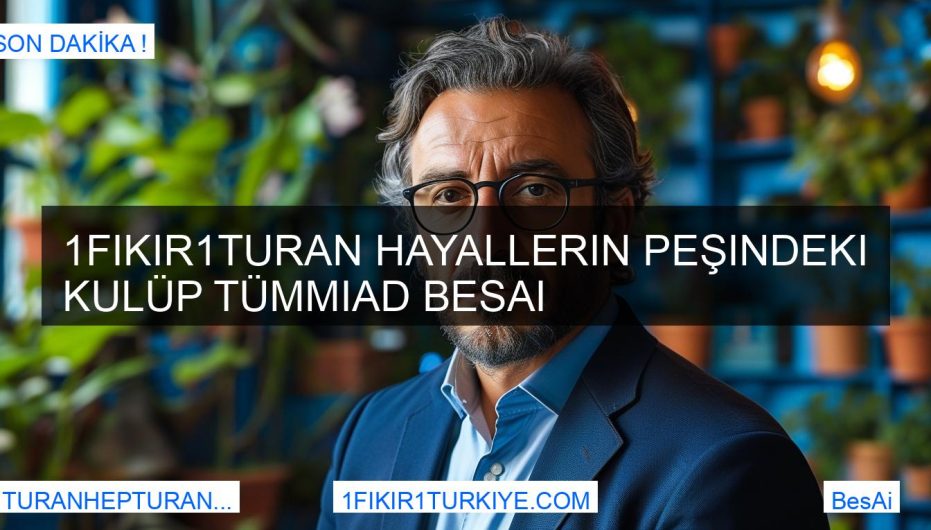 1Fikir1Turan Hayallerin Peşindeki Kulüp Tümmiad BesAi