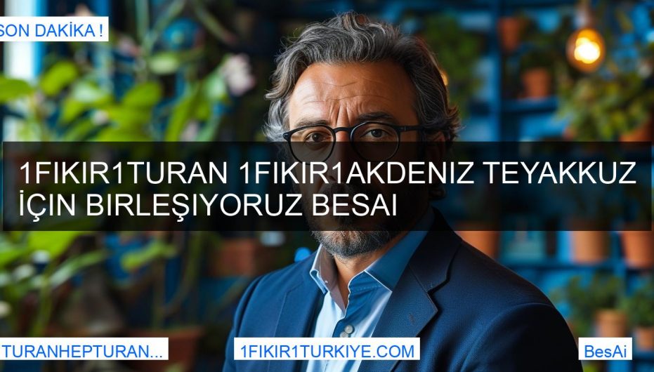 1Fikir1Turan 1fikir1akdeniz Teyakkuz İçin Birleşiyoruz BesAi