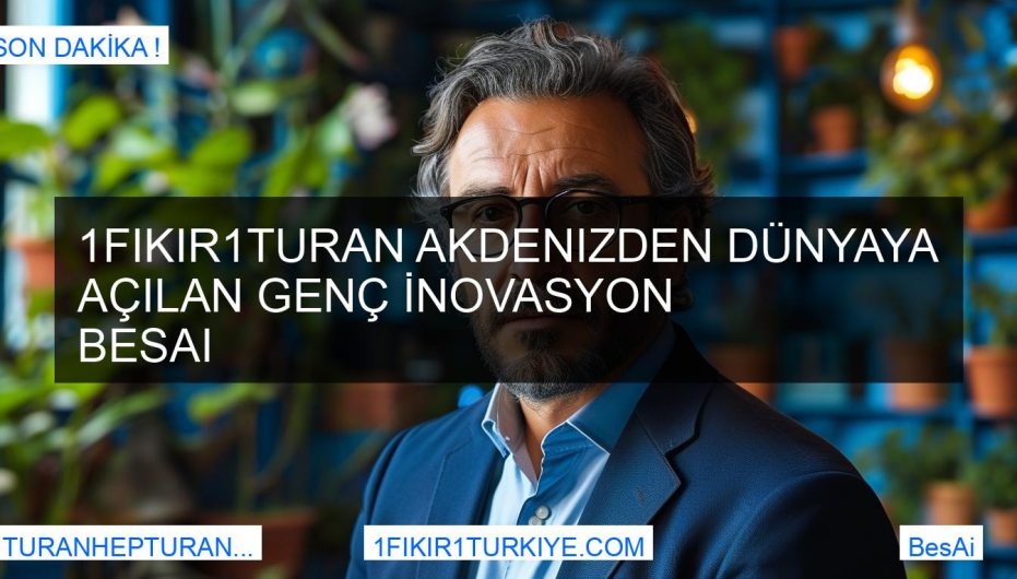 1Fikir1Turan Akdenizden Dünyaya Açılan Genç İnovasyon BesAi