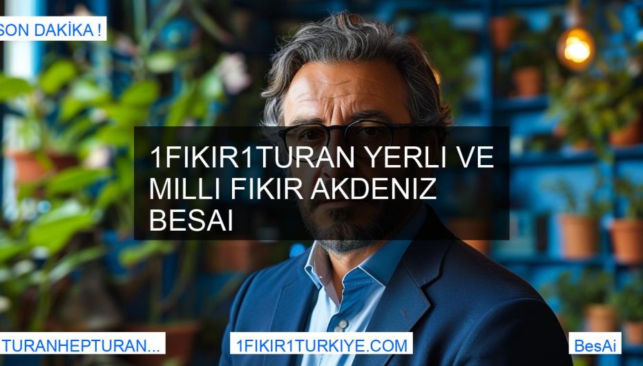 1Fikir1Turan Yerli ve Milli Fikir Akdeniz BesAi