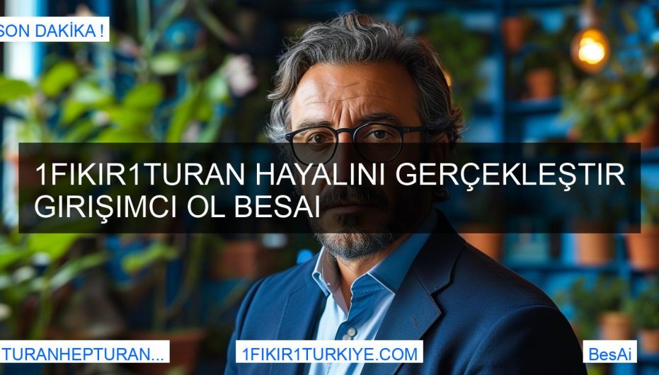 1Fikir1Turan Hayalini Gerçekleştir Girişimci Ol BesAi