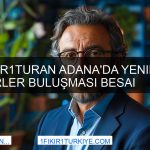 1Fikir1Turan Adana ile Akdeniz Fikirlerini Keşfet BesAi