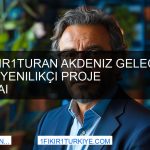 1Fikir1Turan TÜMMİAD Geleceği Şekillendiriyor Akdeniz Projesi BesAi
