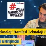 Milli Teknoloji Hamlesi Geleceği Birlikte İnşa Edelim!